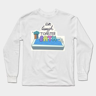 Live Laugh Toaster Bath Long Sleeve T-Shirt